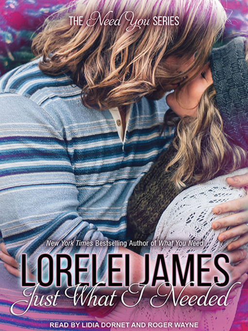 Title details for Just What I Needed by Lorelei James - Wait list